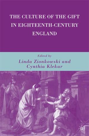 The Culture of the Gift in Eighteenth-Century England, by Linda Zionkowski