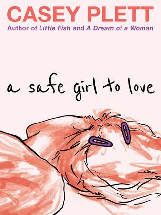A Safe Girl to Love, Casey Plett